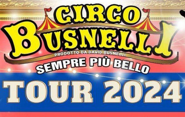 CIRCO BUSNELLI LE PROSSIME DATE DEL TOUR 2024