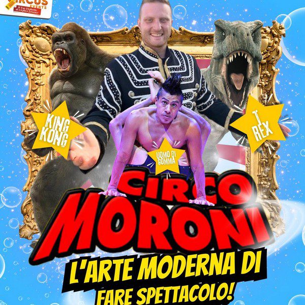 CIRCO MORONI LA TOURNEE PARTE DA .....